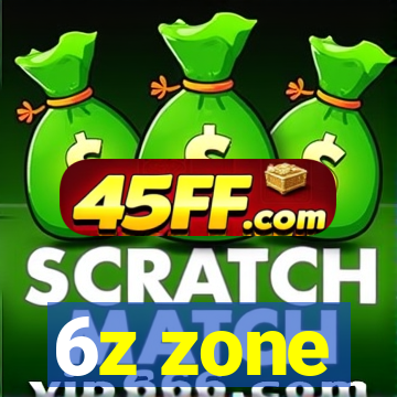 6z zone